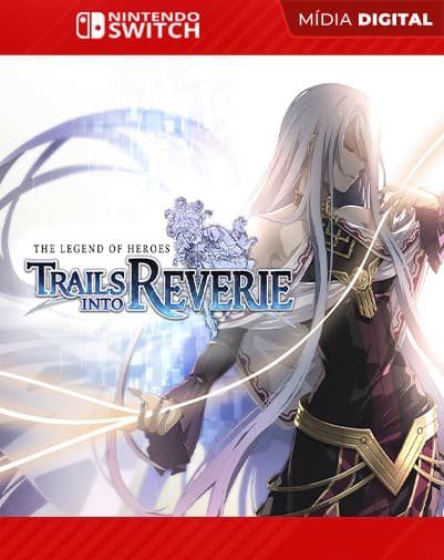The Legend of Heroes Trails into Reverie – Nintendo Switch – Mídia Digital