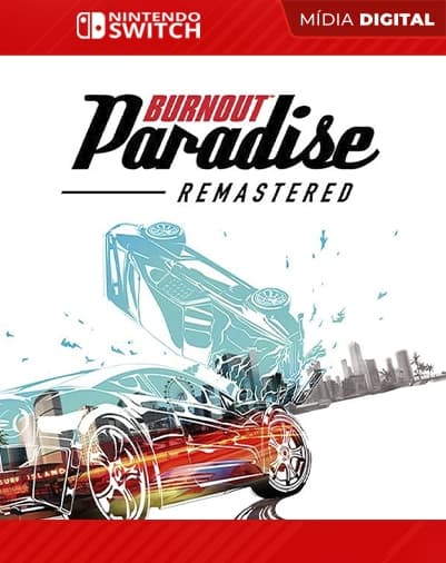 Burnout Paradise Remastered – Nintendo Switch – Mídia Digital